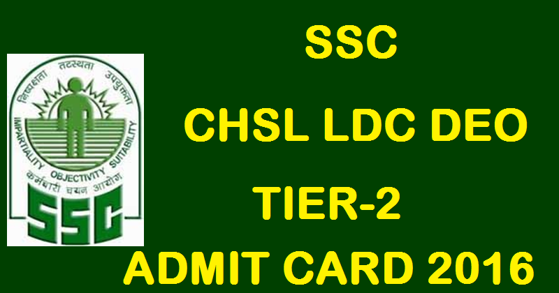 SSC CHSL Tier-2 Admit Card 2016 Download @ ssc.nic.in For LDC DEO 18th September Exam