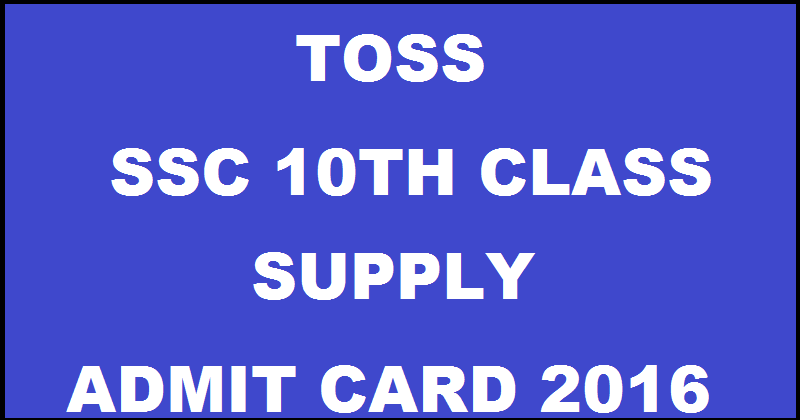 TOSS SSC Supply Hall Ticket 2016 @ telanganaopenschool.org | Download Telangana Open School 10th Supplementary Admit Card