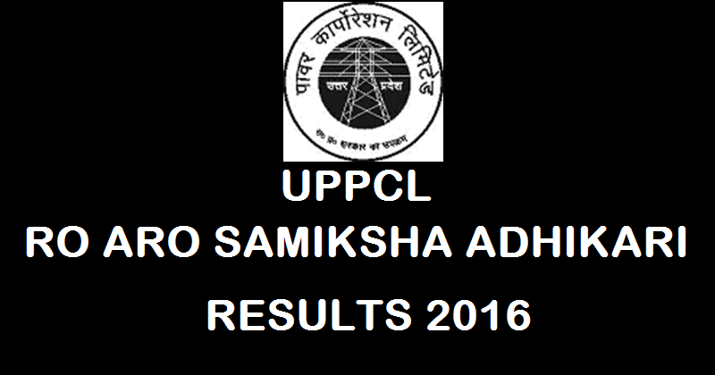 UPPCL Samiksha Adhikari Results 2016 Declared @ uppcl.org| UPPCL RO ARO Result