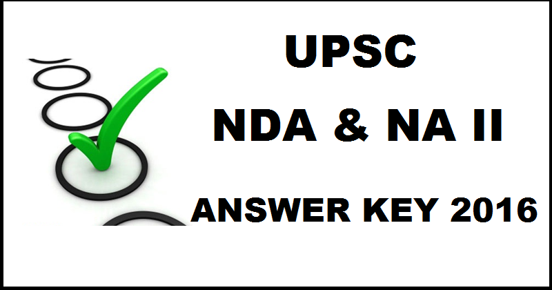 UPSC NDA & NA 2 Answer Key 2016 Cutoff Marks @ upsc.gov.in For 18th Sept Exam