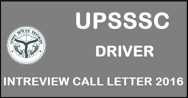 UPSSSC Driver Interview Call Letter 2016 Released Download @ upsssc.gov.in