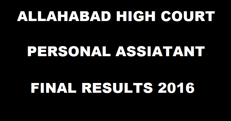 Allahabad High Court PA Final Results Declared| Check AHC Personal Assistant Stage 2 Results @ www.allahabadhighcourt.in