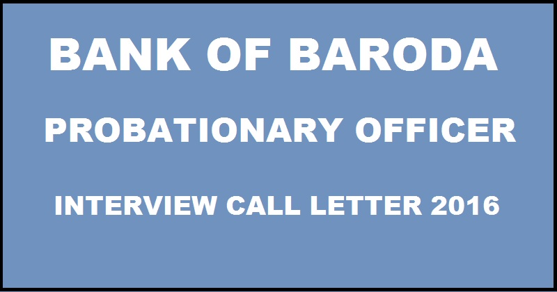 Bank of Baroda PO Interview Call Letter 2016| Download BOB Probationary Officer GD Admit Card Here