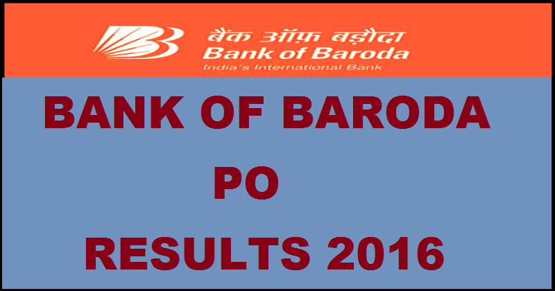 Bank Of Baroda PO Results 2016| BOB Probationary Officer Results To Be Declared Soon