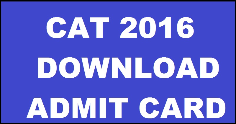 CAT 2016 Admit Card Hall Ticket| Download From 24th October @ imcat.ac.in