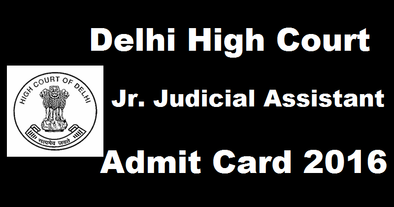 Delhi High Court Jr. Judicial Assistant Technical JJA Typing Test Admit Card 2016| Download @ delhihighcourt.nic.in