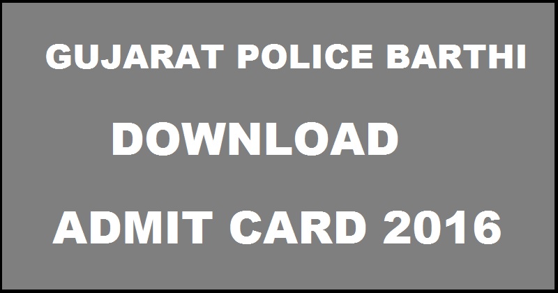 Gujarat Police Admit Card 2016 Released Download @ ojas.gujarat.gov.in For 23rd October Exam