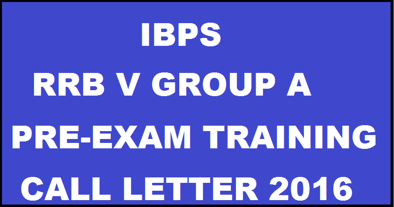 IBPS RRB V Pre-Exam Training PET Call Letter 2016| Download @ www.ibps.in