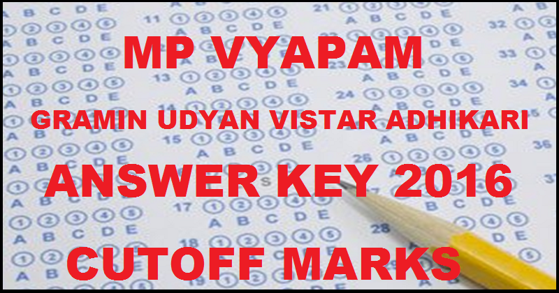 MP Vyapam Gramin Udyan Vistar Adhikari Answer Key 2016 With Cutoff Marks For 1st October Exam