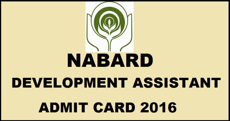 NABARD Development Assistant Admit Card 2016 Download @ www.nabard.org Now