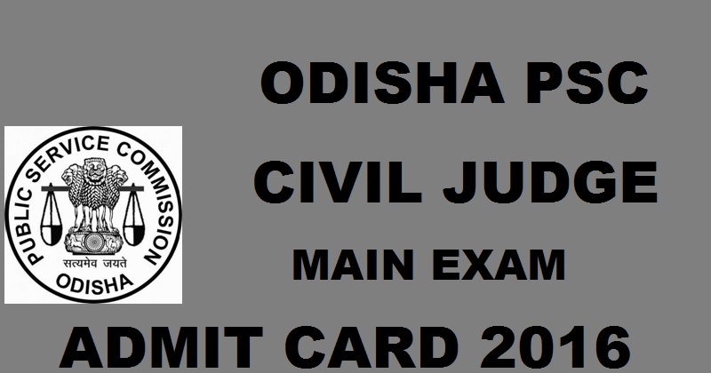 Odisha PSC Civil Judge Mains Admit Card 2016| Download Judicial Service Hall Ticket @