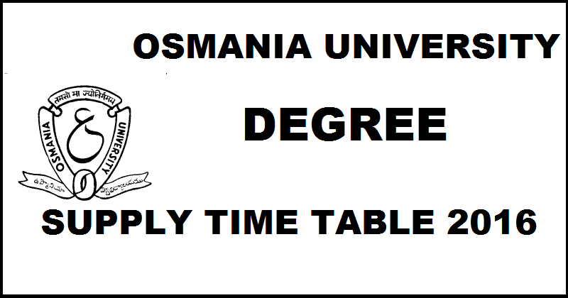 OU Degree Supplementary Time Table 2016 @ www.osmania.ac.in| Check 1st 2nd 3rd Year BA/ B.Sc/ BCA/ B.Com/ BBA Supply Exam Dates