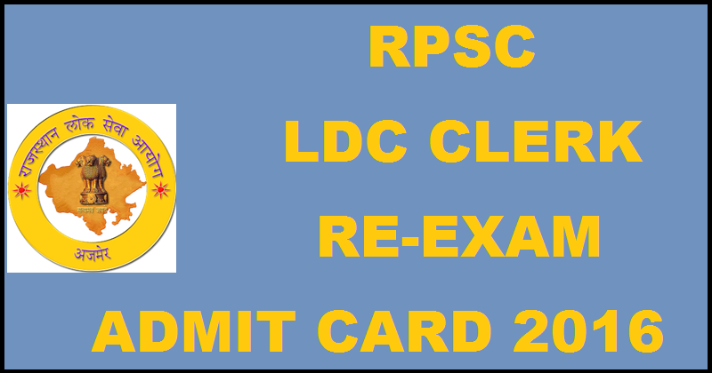 RPSC LDC Admit Card 2016| Download Clerk Grade II Re-Exam Hall Ticket @ rpsc.rajasthan.gov.in Now