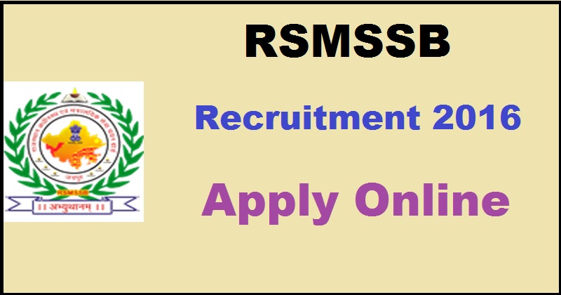 RSMSSB Recruitment Notification 2016 For Asst Radiographer/ Lab Technician & Other Posts| Apply Online @ recruitment.rajasthan.gov.in