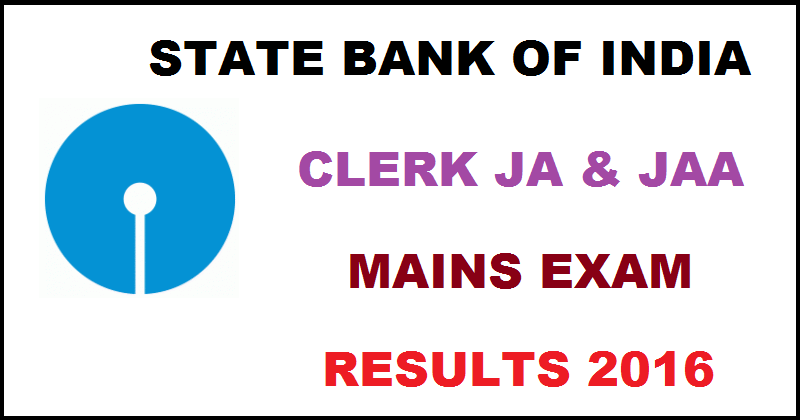 SBI Clerk Mains Results 2016 For JA & JAA Written Exam @ www.sbi.co.in Expected Date