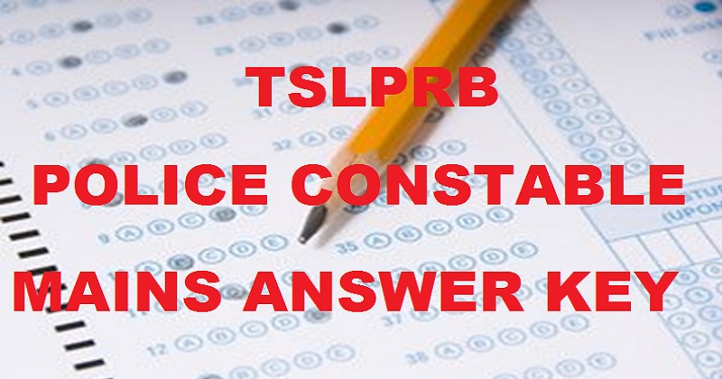 TSLPRB Telangana Police Constable Mains Answer Key 2016 With Cutoff Marks For 23rd Oct Final Written Exam @ www.tslprb.in