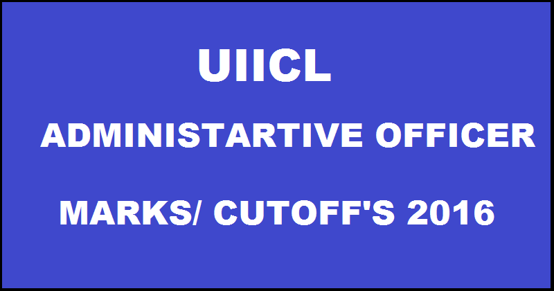 UIICL AO Marks 2016 Released @ uiic.co.in | Check UIIC Administrative Officer Scale I Score / Cutoffs
