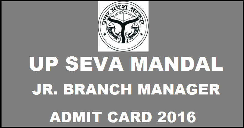 UP Seva Mandal Admit Card 2016 For Junior Branch Manager & Clerk Posts Download @ www.upsevamandal.org