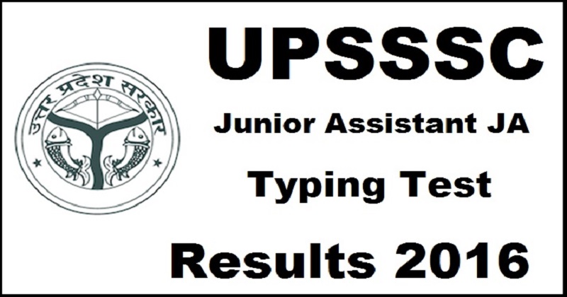 UPSSSC Junior Assistant Typing JA Test Results 2016 Declared @ upsssc.gov.in