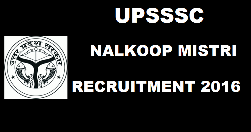 UPSSSC Recruitment Notification 2016 For Nalkoop Mistri Posts| Apply Online @ upsssc.gov.in