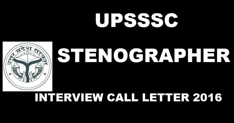 UPSSSC Stenographer Interview Call Letter 2016 Download @ upsssc.gov.in