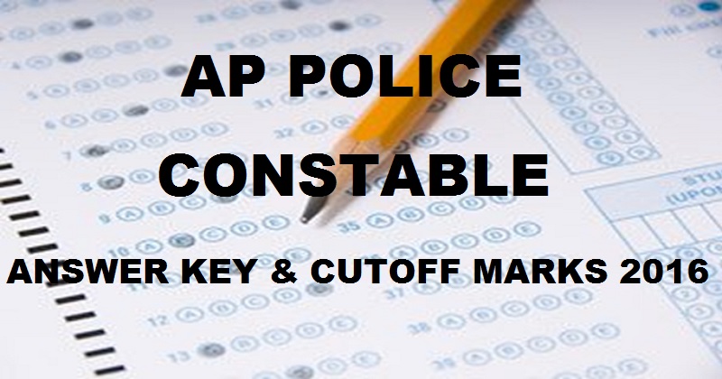 AP Police Constable Answer Key 2016 Cutoff Marks @ recruitment.appolice.gov.in