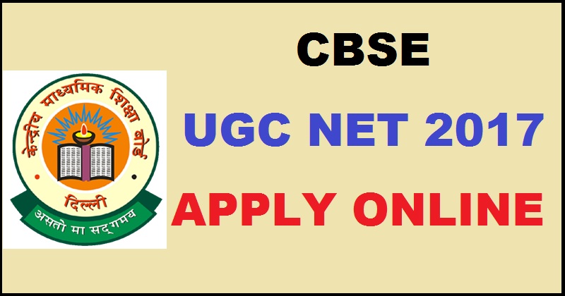 CBSE UGC NET Official Notification 2017| Apply Online From 17th October @ cbsenet.nic.in