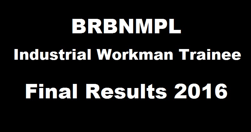 BRBNMPL Industrial Workman Final Trainee Results Declared @ www.brbnmpl.co.in