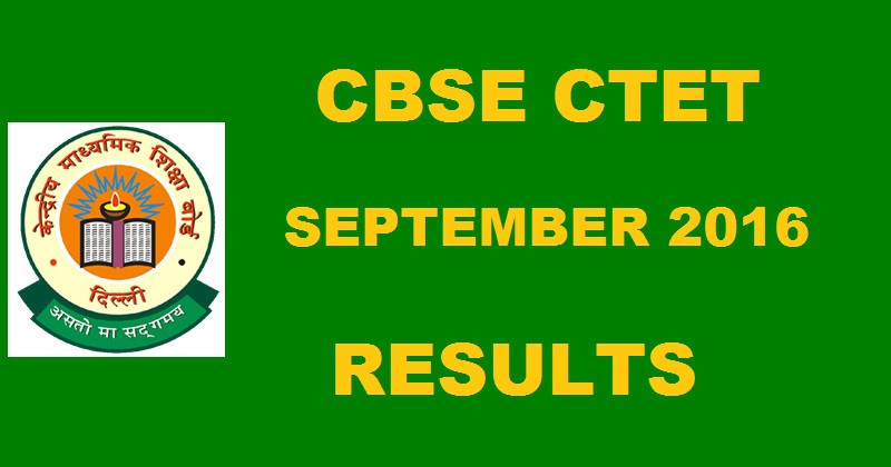 CBSE CTET September Results 2016 Marks To Be Out @ ctet.nic.in Soon