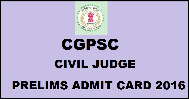 Chattisgarh CGPSC Civil Judge Prelims Admit Card 2016 Download @ psc.cg.gov.in