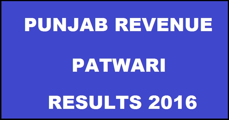 Punjab Patwari Results 2016 Declared @ recruitment.punjab.gov.in| Check Selected Candidates List Here