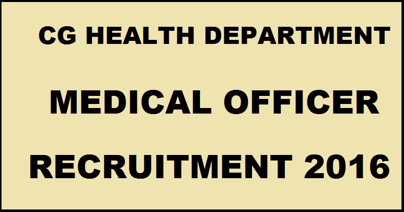 Chhattisgarh Health Department Medical Officer MO Recruitment 2016 Apply Online @ www.cghealth.nic.in