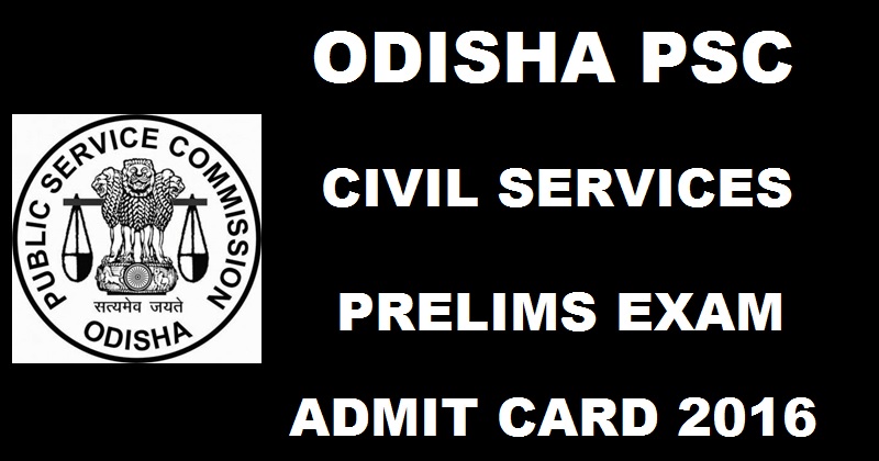 OPSC Civil Services Prelims Admit Card 2016 Download @ opsc.gov.in From 19th November