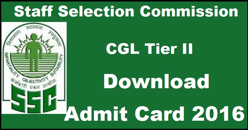 SSC CGL Tier 2 Admit Card 2016 Exam Date Download @ ssc.nic.in Soon