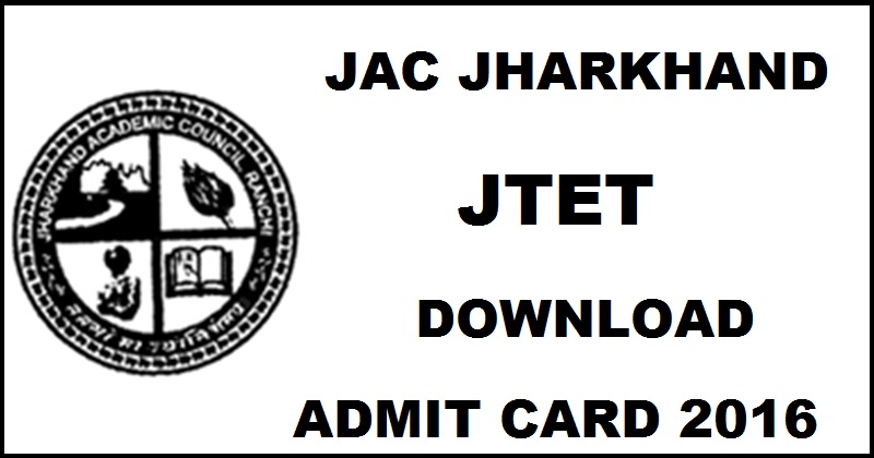 Jharkhand JAC TET Admit Card 2016 Hall Ticket Download @ jac.nic.in For 20th November 