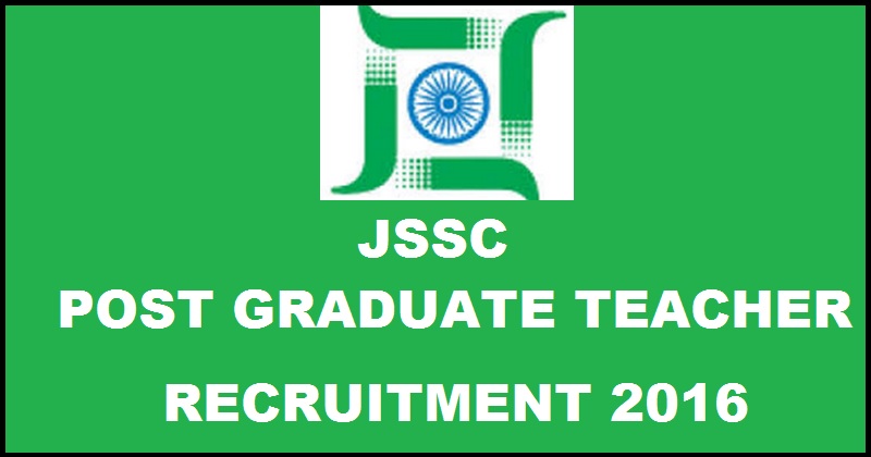 Jharkhand JSSC PGT Recruitment 2016| Apply Online @ www.jssc.in From 1st December