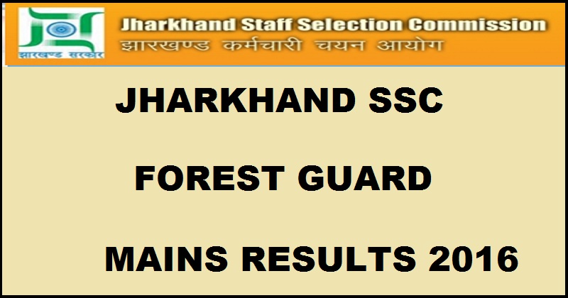 JSSC Forest Guard Vanrakshak Mains Results 2016 Declared @ www.jssc.in| Check Selected Candidates List Here