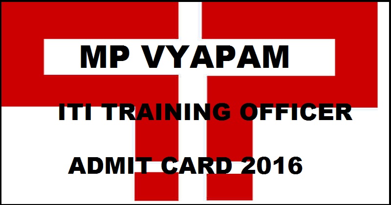 MP Vyapam ITI Training Officer Admit Card 2016 Hall Ticket Download @ www.vyapam.nic.in