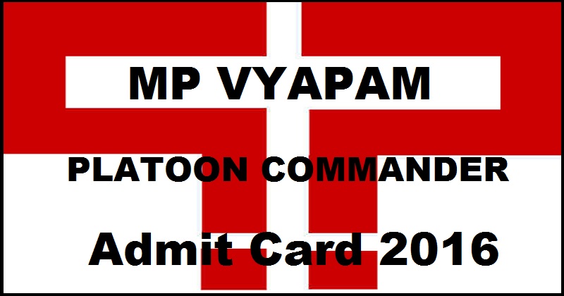 MP Vyapam Platoon Commander Admit Card 2016 Download @ www.vyapam.nic.in