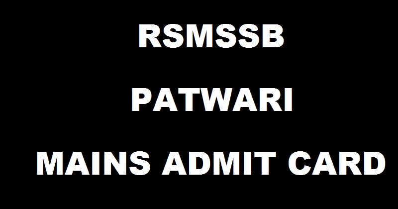 RSMSSB Rajasthan Patwari Mains Admit Card 2016 Exam Date @ rsmssb.rajasthan.gov.in