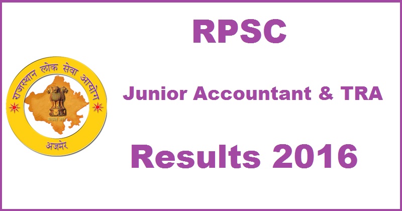 RPSC Junior Accountant TRA Results 2016 Expected To Be Declared @ rpsc.rajasthan.gov.in Today