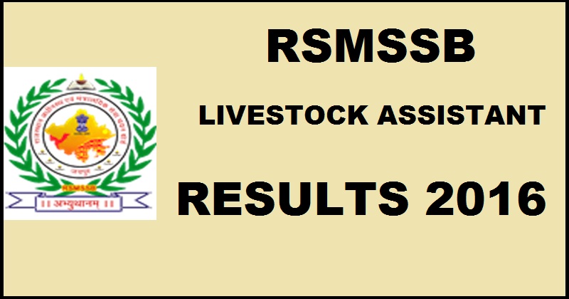 RSMSSB Livestock Assistant Results 2016 Declared For Scheduled Area @ www.rsmssb.rajasthan.gov.in