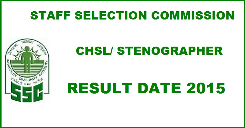 SSC Result Date For CHSL Steno Grade C & D 2015 Announced @ ssc.nic.in