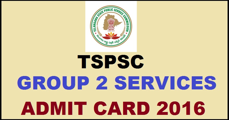 TSPSC Group 2 Hall Ticket 2016 Admit Card Download @ www.tspsc.gov.in Soon