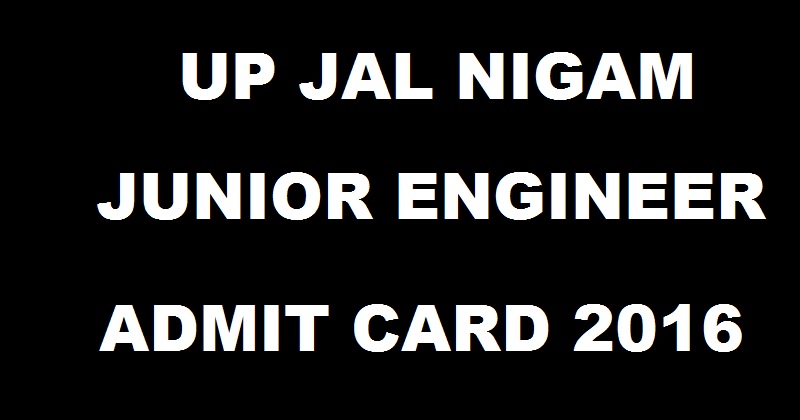 UP Jal Nigam Junior Engineer JE Admit Card 2016 Download @ www.upjn.org