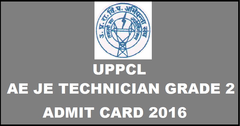 UPPCL Junior Engineer JE Admit Card 2016 Download For AE & Technician Grade 2 Posts @ uppcl.org