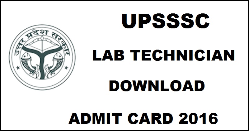 UPSSSC Lab Technician Admit Card 2016 Download @ upsssc.gov.in For 20th November Exam Soon