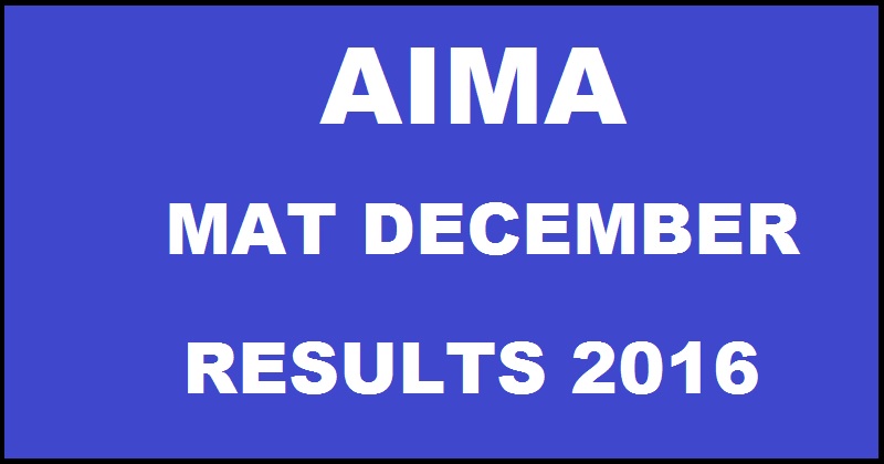 AIMA MAT December 2016 Results Declared @ www.aima.in For For Paper Based And Computer Based Test