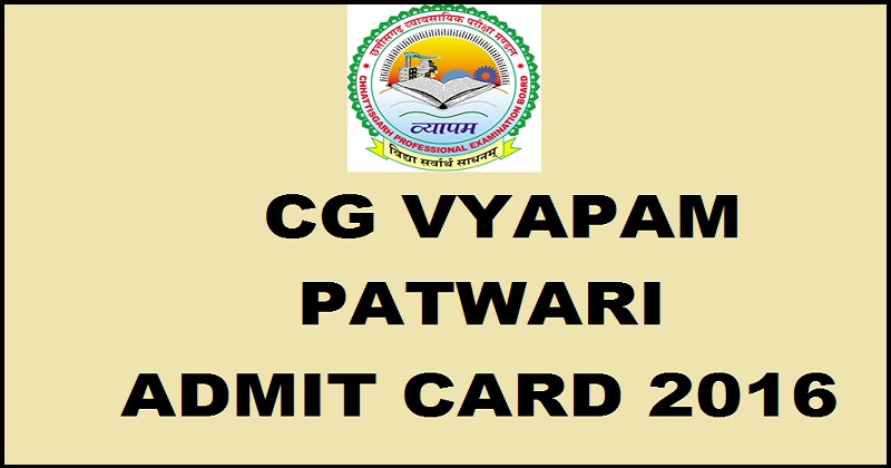 CG Vyapam Patwari Admit Card 2016 Hall Ticket @ cgvyapam.choice.gov.in Soon