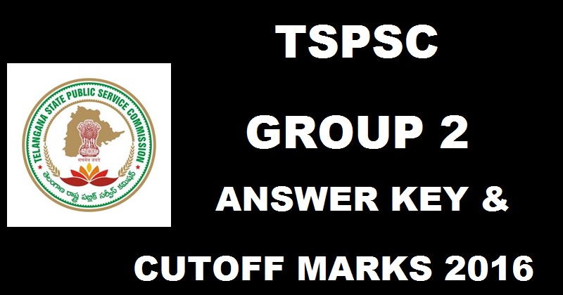 TSPSC Group 2 Answer Key 2016 Cutoff Marks Download Paper 1 2 3 4 Solutions @ www.tspsc.gov.in